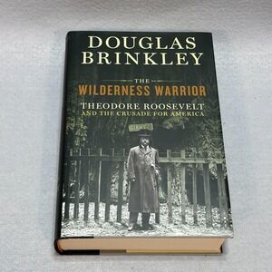 Theodore Roosevelt The Wilderness Warrior First Edition HC DJ Douglas Brinkley